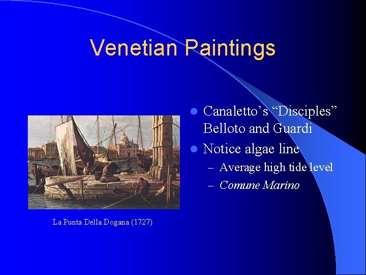 Venetian Paintings Canaletto’s “Disciples” Belloto and Guardi l Notice algae line l – Average