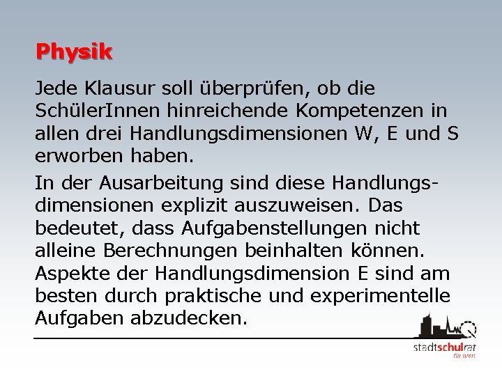 Physik Jede Klausur soll überprüfen, ob die Schüler. Innen hinreichende Kompetenzen in allen drei