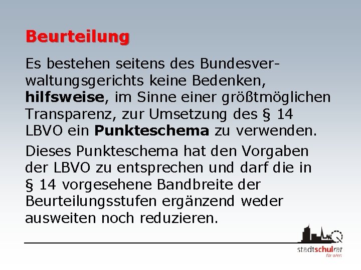 Beurteilung Es bestehen seitens des Bundesverwaltungsgerichts keine Bedenken, hilfsweise, im Sinne einer größtmöglichen Transparenz,