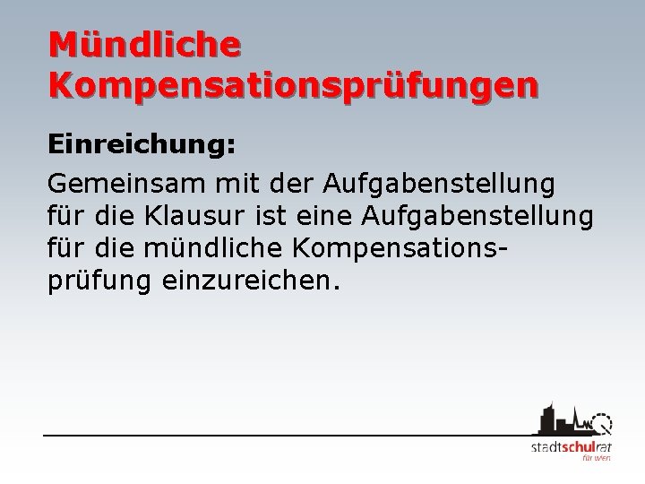 Mündliche Kompensationsprüfungen Einreichung: Gemeinsam mit der Aufgabenstellung für die Klausur ist eine Aufgabenstellung für