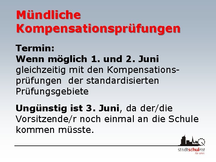 Mündliche Kompensationsprüfungen Termin: Wenn möglich 1. und 2. Juni gleichzeitig mit den Kompensationsprüfungen der