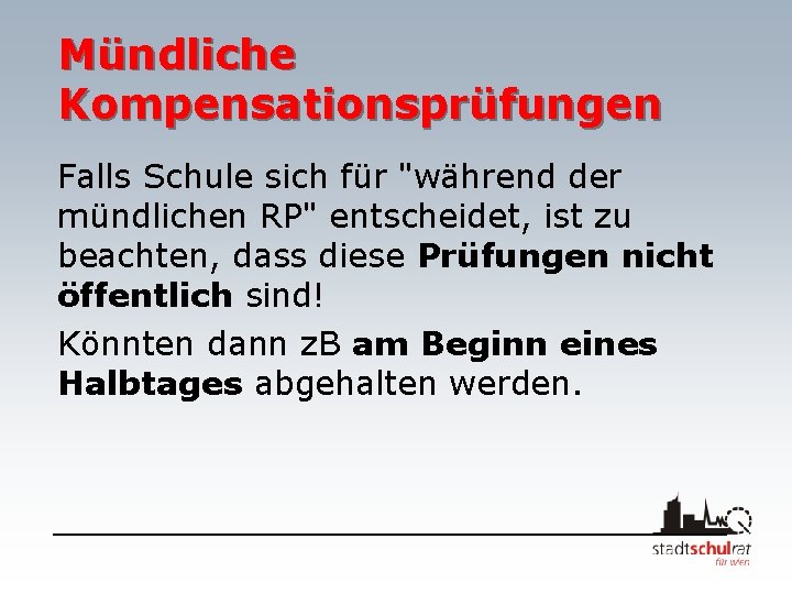 Mündliche Kompensationsprüfungen Falls Schule sich für "während der mündlichen RP" entscheidet, ist zu beachten,