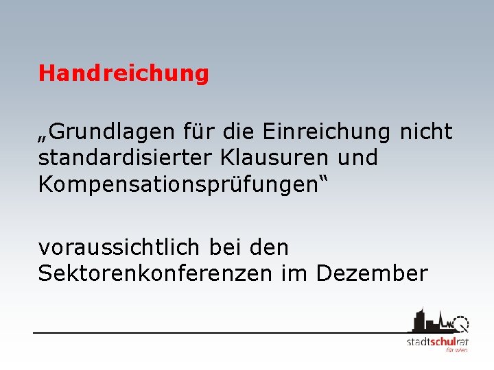 Handreichung „Grundlagen für die Einreichung nicht standardisierter Klausuren und Kompensationsprüfungen“ voraussichtlich bei den Sektorenkonferenzen