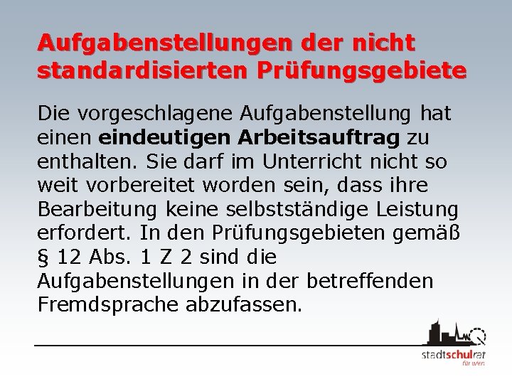 Aufgabenstellungen der nicht standardisierten Prüfungsgebiete Die vorgeschlagene Aufgabenstellung hat einen eindeutigen Arbeitsauftrag zu enthalten.