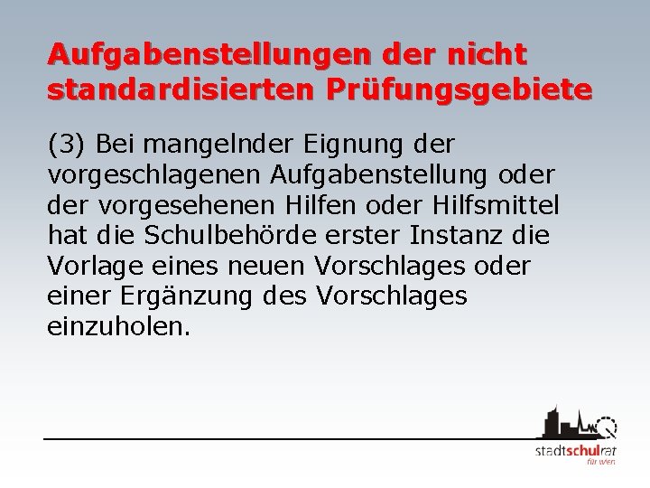 Aufgabenstellungen der nicht standardisierten Prüfungsgebiete (3) Bei mangelnder Eignung der vorgeschlagenen Aufgabenstellung oder vorgesehenen