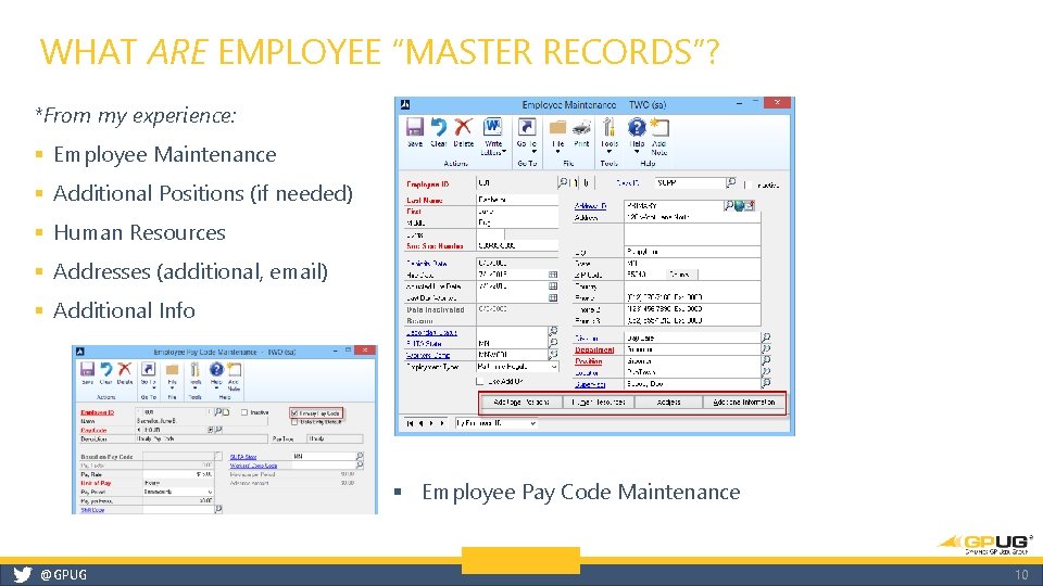 WHAT ARE EMPLOYEE “MASTER RECORDS”? *From my experience: § Employee Maintenance § Additional Positions