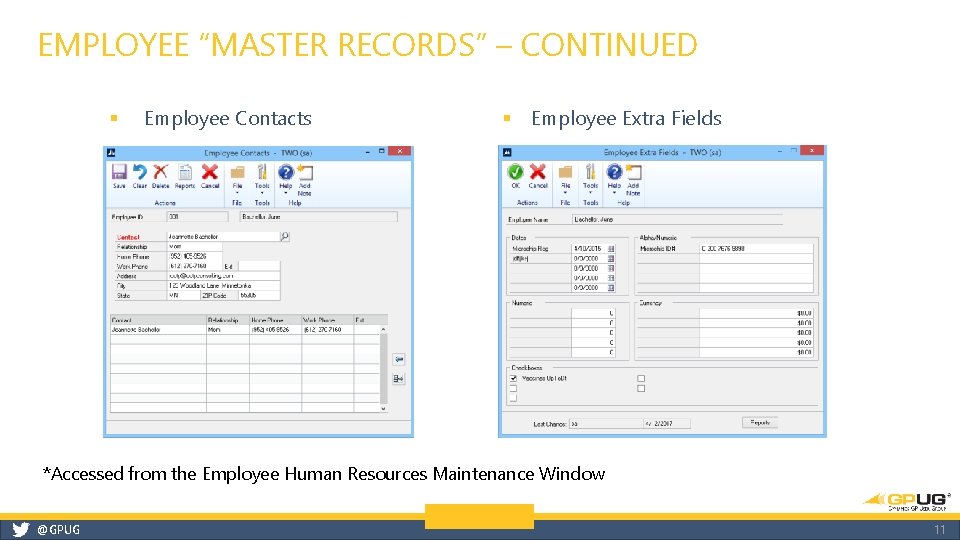 EMPLOYEE “MASTER RECORDS” – CONTINUED § Employee Contacts § Employee Extra Fields *Accessed from