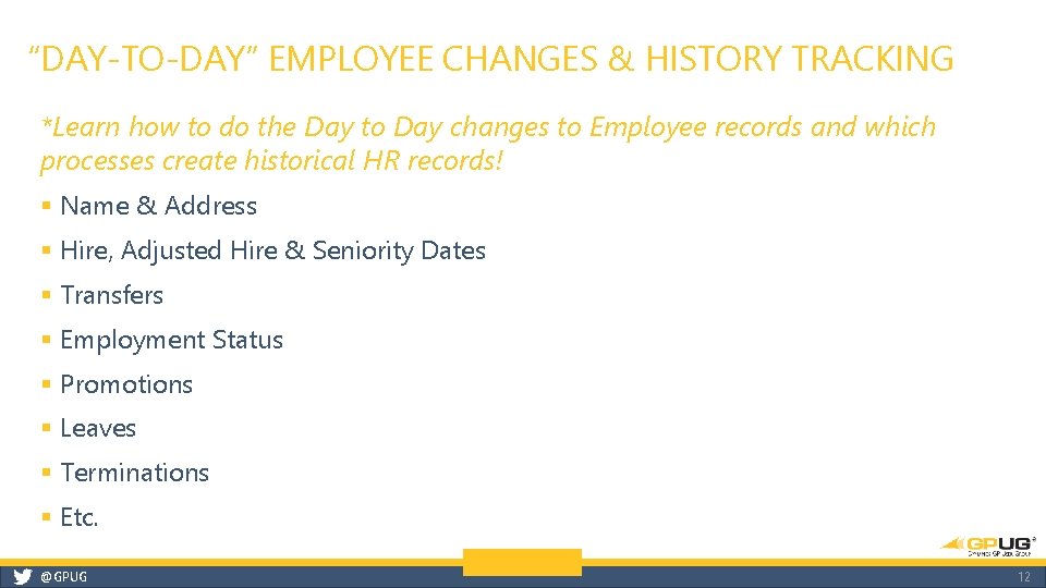 “DAY-TO-DAY” EMPLOYEE CHANGES & HISTORY TRACKING *Learn how to do the Day to Day