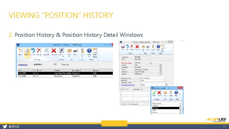 VIEWING “POSITION” HISTORY 2. Position History & Position History Detail Windows @GPUG 15 