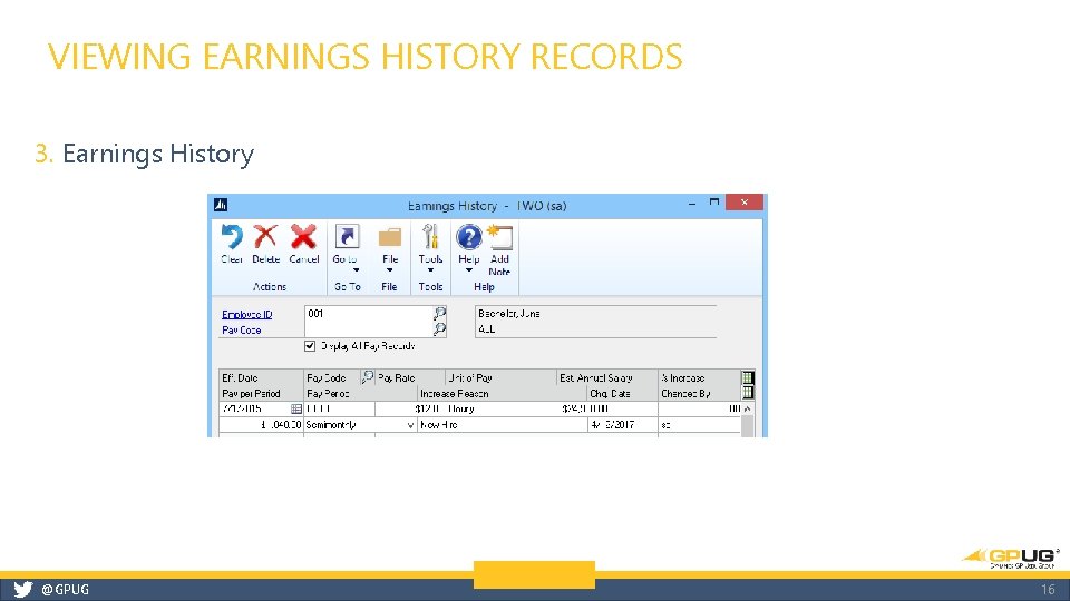 VIEWING EARNINGS HISTORY RECORDS 3. Earnings History @GPUG 16 