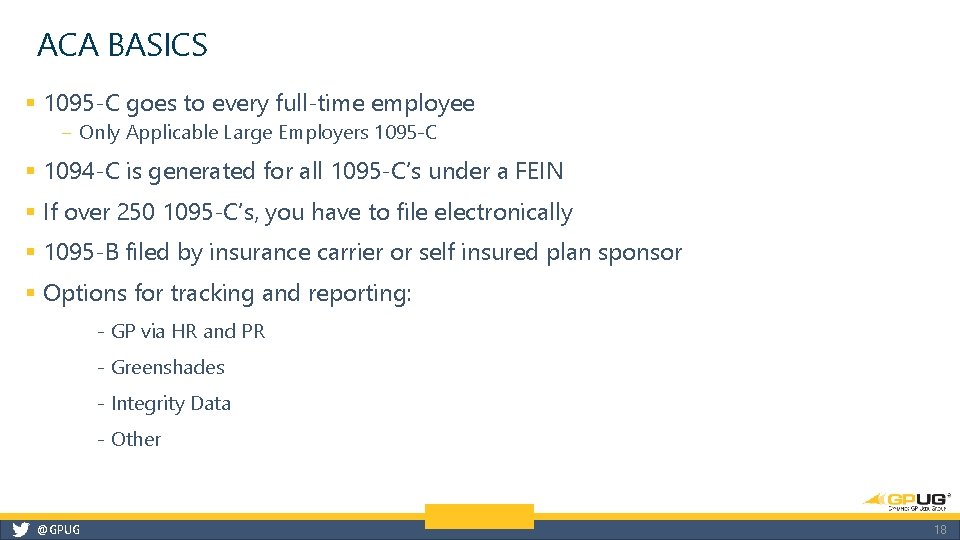 ACA BASICS § 1095 -C goes to every full-time employee ‒ Only Applicable Large