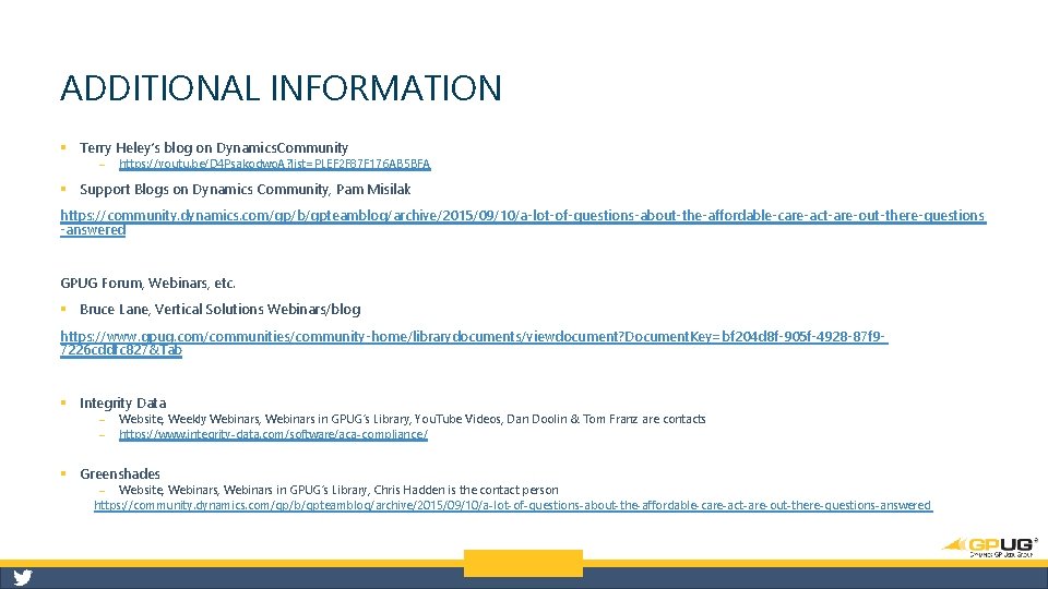 ADDITIONAL INFORMATION § Terry Heley’s blog on Dynamics. Community ‒ https: //youtu. be/D 4