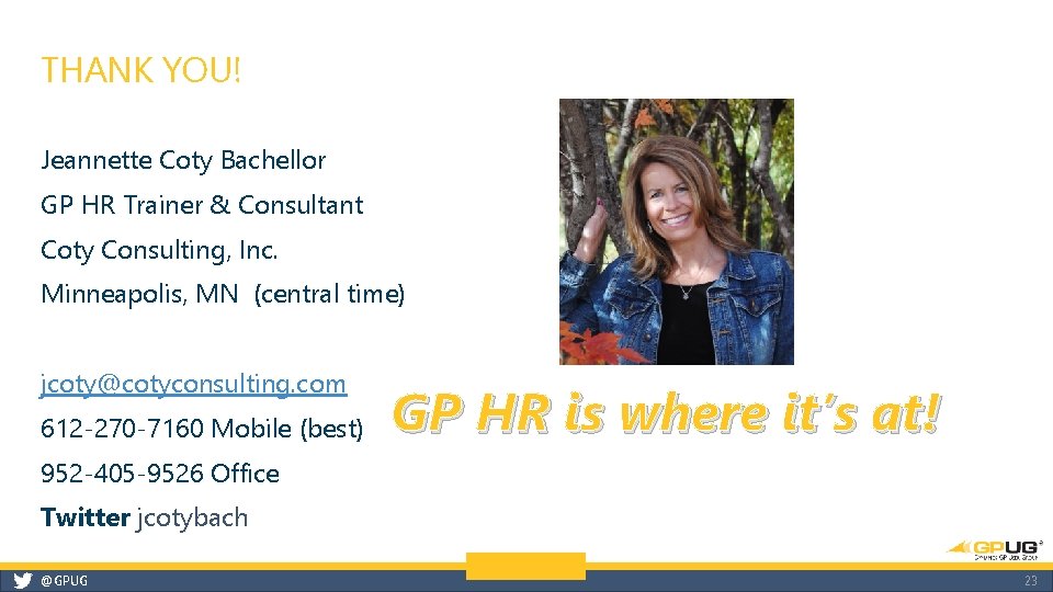 THANK YOU! Jeannette Coty Bachellor GP HR Trainer & Consultant Coty Consulting, Inc. Minneapolis,