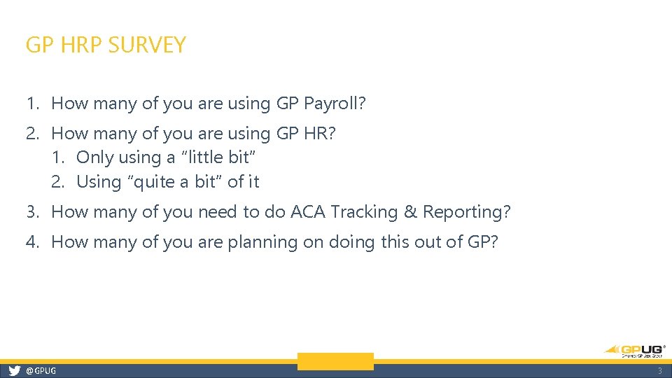 GP HRP SURVEY 1. How many of you are using GP Payroll? 2. How