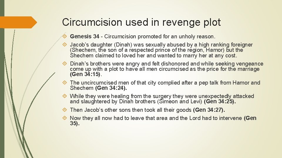 Circumcision used in revenge plot Genesis 34 - Circumcision promoted for an unholy reason.