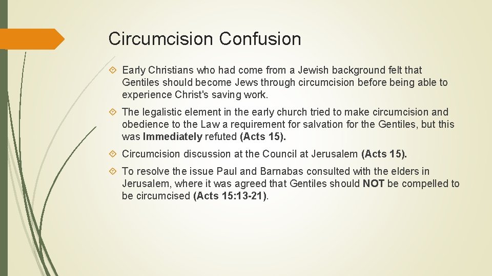 Circumcision Confusion Early Christians who had come from a Jewish background felt that Gentiles