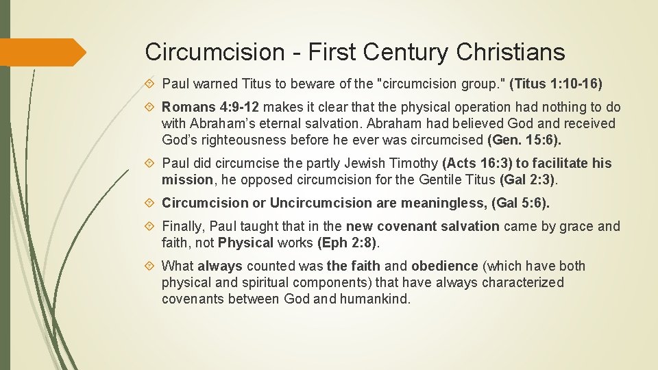 Circumcision - First Century Christians Paul warned Titus to beware of the "circumcision group.
