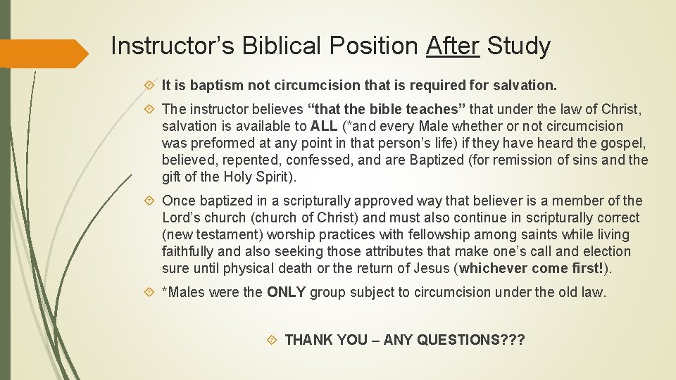 Instructor’s Biblical Position After Study It is baptism not circumcision that is required for