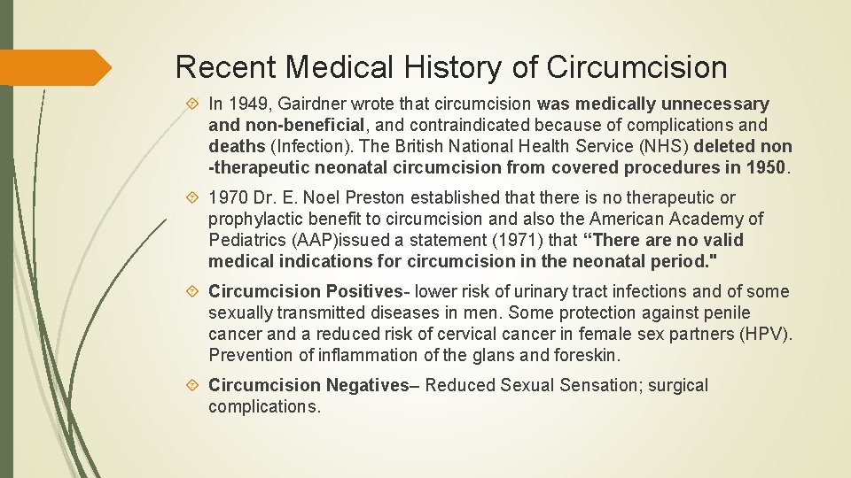  Recent Medical History of Circumcision In 1949, Gairdner wrote that circumcision was medically