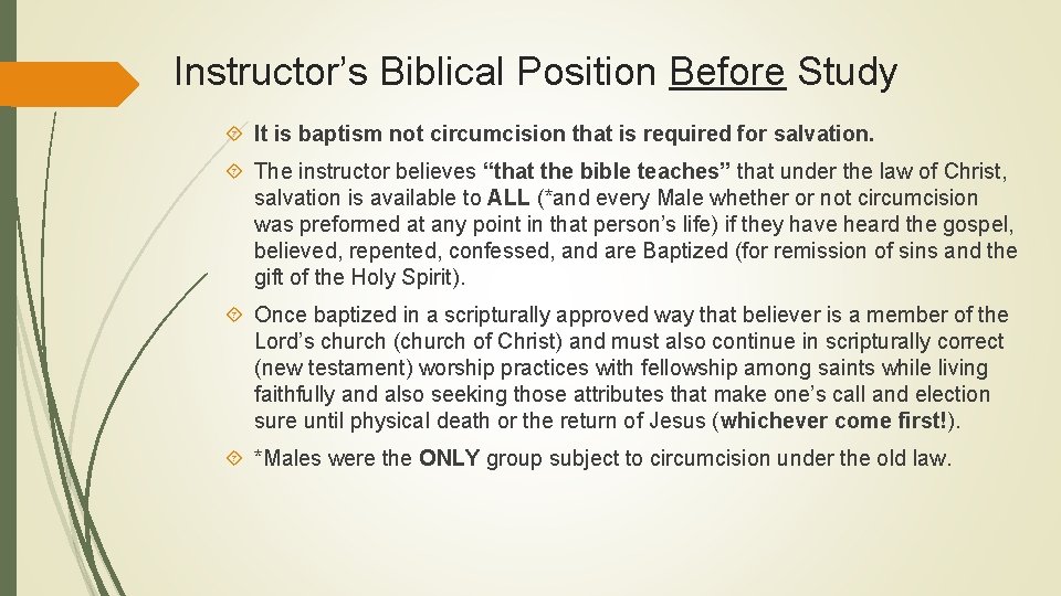 Instructor’s Biblical Position Before Study It is baptism not circumcision that is required for