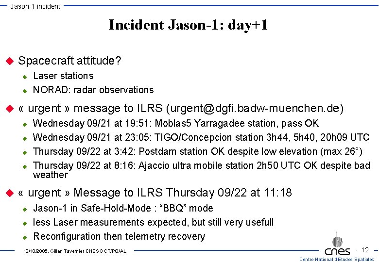 Jason-1 incident Incident Jason-1: day+1 u Spacecraft attitude? u u u « urgent »
