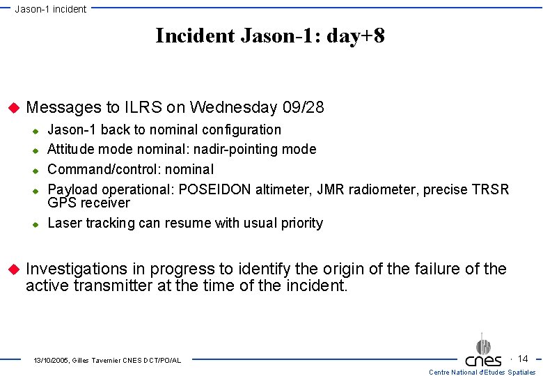Jason-1 incident Incident Jason-1: day+8 u Messages to ILRS on Wednesday 09/28 u u
