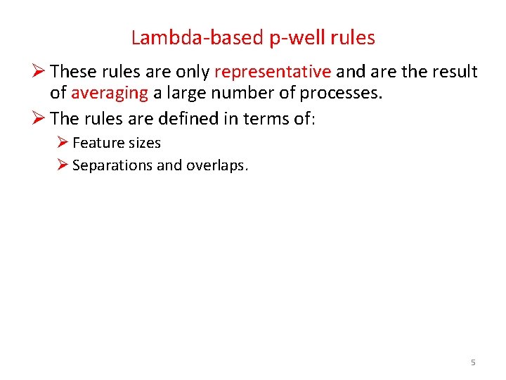 Lambda-based p-well rules Ø These rules are only representative and are the result of