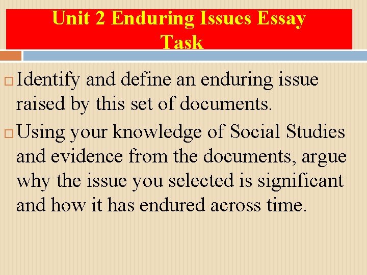 Unit 2 Enduring Issues Essay Task Identify and define an enduring issue raised by