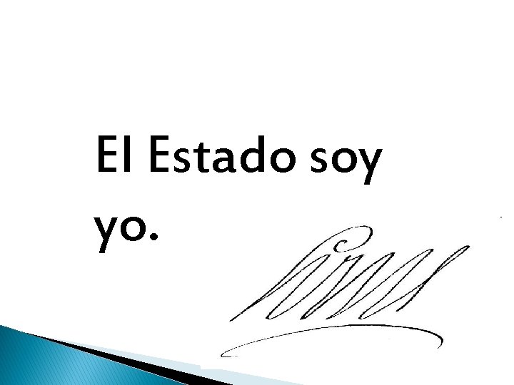 El Estado soy yo. 