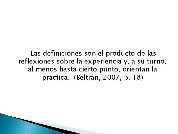 Las definiciones son el producto de las reflexiones sobre la experiencia y, a su