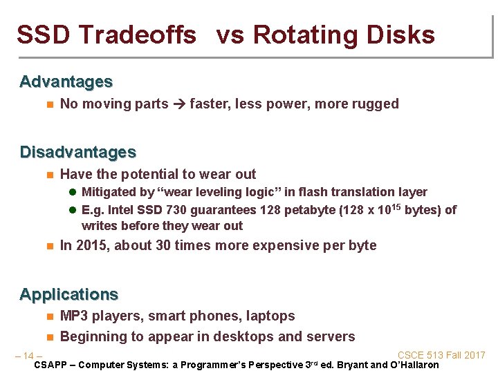 SSD Tradeoffs vs Rotating Disks Advantages n No moving parts faster, less power, more