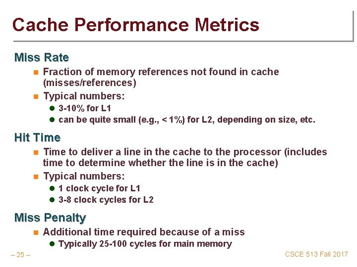 Cache Performance Metrics Miss Rate n n Fraction of memory references not found in