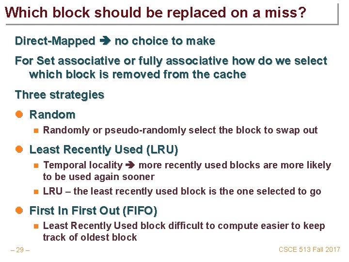 Which block should be replaced on a miss? Direct-Mapped no choice to make For