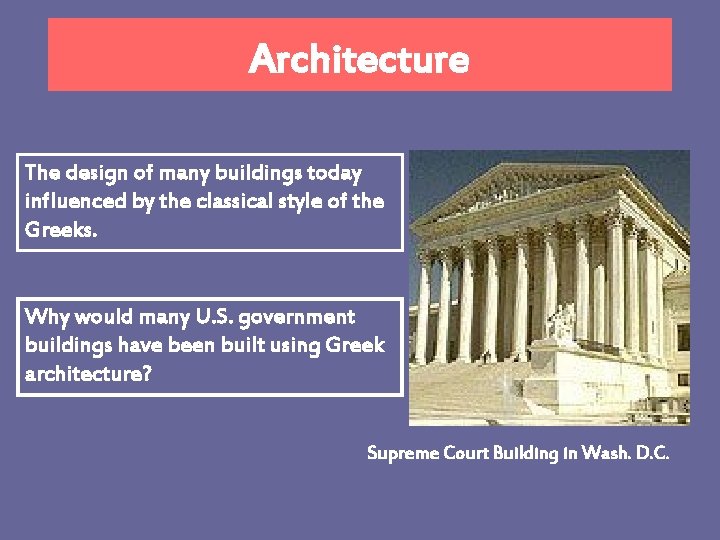 Architecture The design of many buildings today influenced by the classical style of the