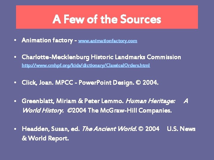 A Few of the Sources • Animation factory - www. animationfactory. com • Charlotte-Mecklenburg