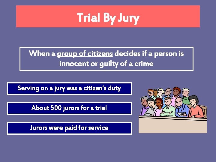 Trial By Jury When a group of citizens decides if a person is innocent