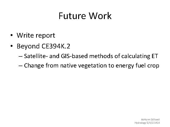 Future Work • Write report • Beyond CE 394 K. 2 – Satellite- and