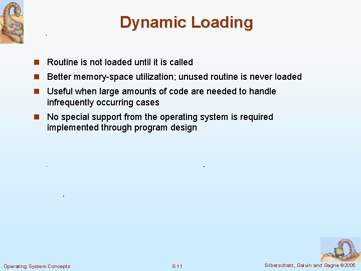 Dynamic Loading n Routine is not loaded until it is called n Better memory-space