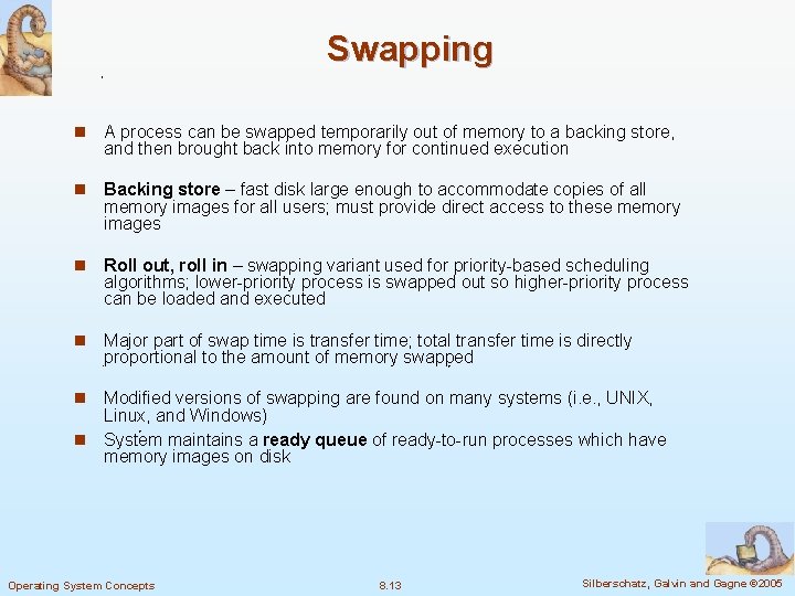 Swapping n A process can be swapped temporarily out of memory to a backing