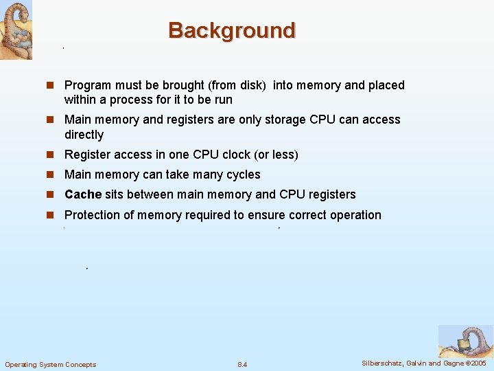 Background n Program must be brought (from disk) into memory and placed within a