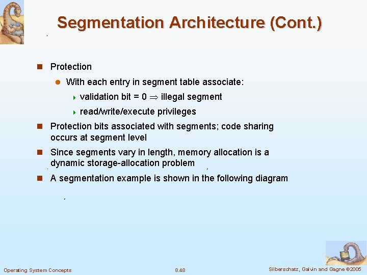 Segmentation Architecture (Cont. ) n Protection l With each entry in segment table associate: