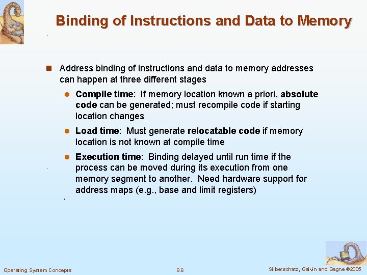 Binding of Instructions and Data to Memory n Address binding of instructions and data