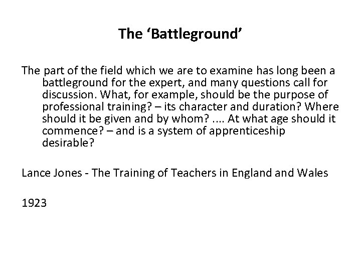 The ‘Battleground’ The part of the field which we are to examine has long