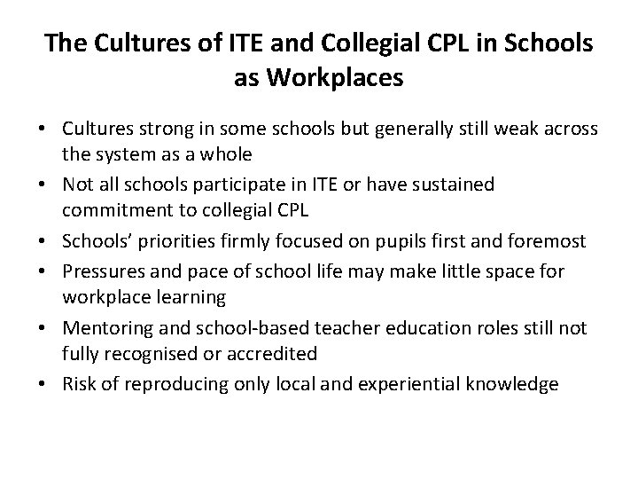 The Cultures of ITE and Collegial CPL in Schools as Workplaces • Cultures strong
