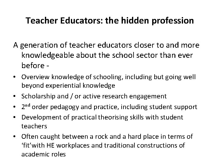 Teacher Educators: the hidden profession A generation of teacher educators closer to and more