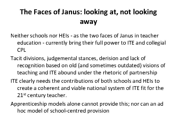 The Faces of Janus: looking at, not looking away Neither schools nor HEIs -