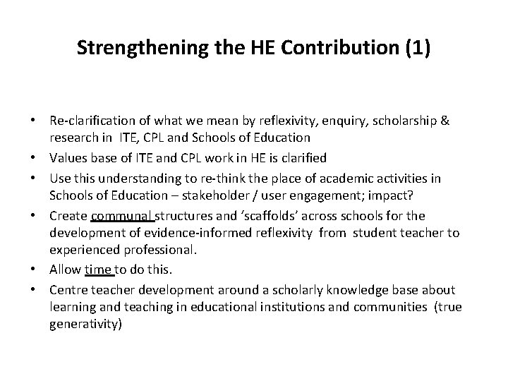 Strengthening the HE Contribution (1) • Re-clarification of what we mean by reflexivity, enquiry,