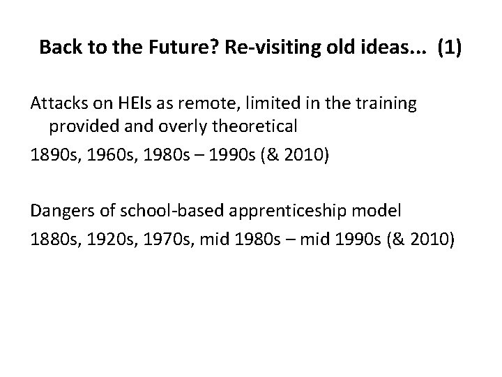 Back to the Future? Re-visiting old ideas. . . (1) Attacks on HEIs as