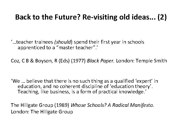 Back to the Future? Re-visiting old ideas. . . (2) ‘…teacher trainees (should) spend