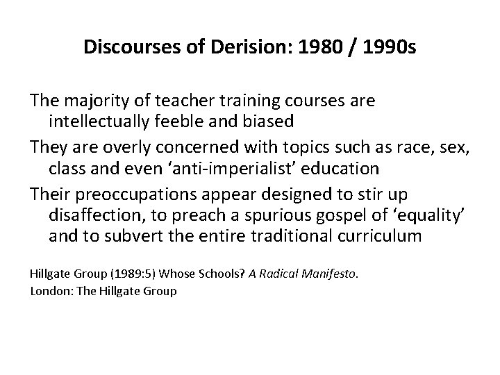 Discourses of Derision: 1980 / 1990 s The majority of teacher training courses are